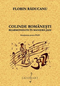 Colinde Romanesti rearmonizate in maniera jazz(Grafoart 2015)