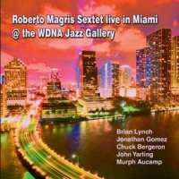 Roberto Magris Sextet Live in Miami-2017