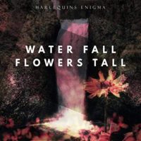 Water Fall Flowers Tall Harlequins Enigma