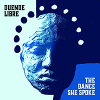 Duende Libre-The Dance She Spoke