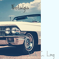 Nostalgia Wade C. Long