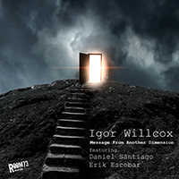 Igor Willcox feat. Daniel Santiago, Erik Escobar - Message From Another Dimension (Single)