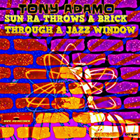 Tony Adamo-Sun Ra Throws a Brick through a Jazz Window