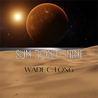 Wade C. Long-Sun Don't Shine